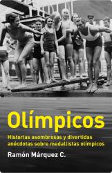 Olmpicos Historias asombrosas y divertidas ancdotas sobre medallistas olmpicos