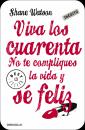 Viva los cuarenta No te compliques la vida y s feliz