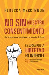 No sin nuestro consentimiento La lucha por la libertad en internet