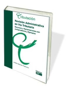 Revisin Administrativa en Va Tributaria. Recursos y reclamaciones con jurisprudencia y ejemplos