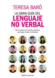 La gran gua del lenguaje no verbal Cmo aplicarlo en nuestras relaciones para lograr el xito y la felicidad