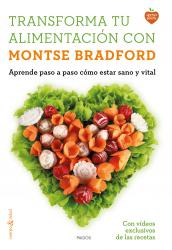Transforma tu alimentacin con Montse Bradford Aprende paso a paso cmo estar sano y vital