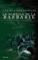 La semilla de la barbarie Antisemitismo y holocausto