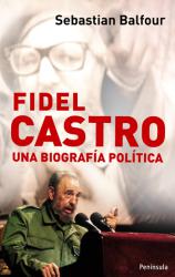 Fidel Castro Una biografa poltica
