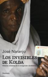 Los invisibles de Kolda Historias olvidadas de la inmigracin clandestina