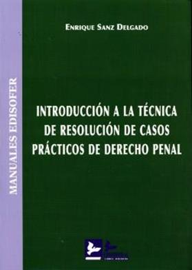 Introduccion a la tecnica de resolucion de casos practicos de Derecho Penal