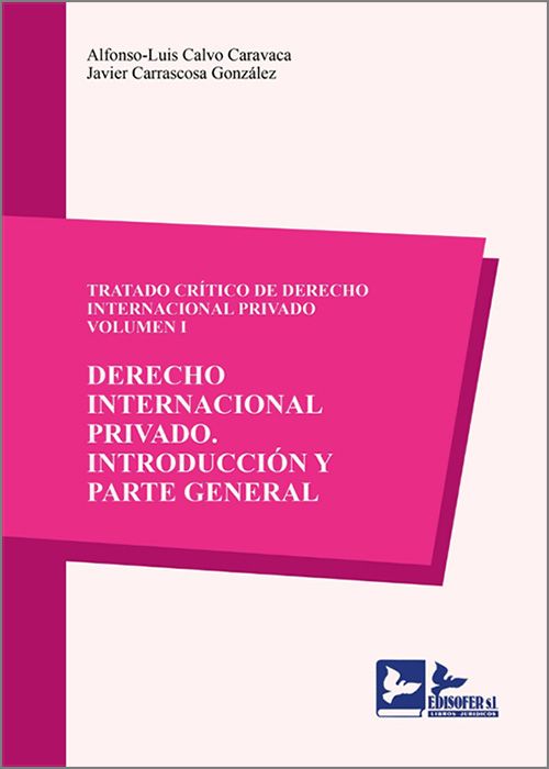 Tratado crtico de Derecho Internacional Privado. Volumen I. Derecho Internacional privado. Introduccin y parte general