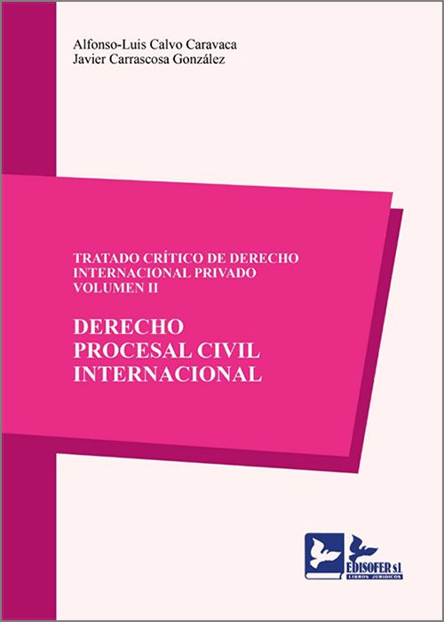 Tratado crtico de Derecho Internacional Privado. Volumen II. Derecho Procesal Civil Internacional