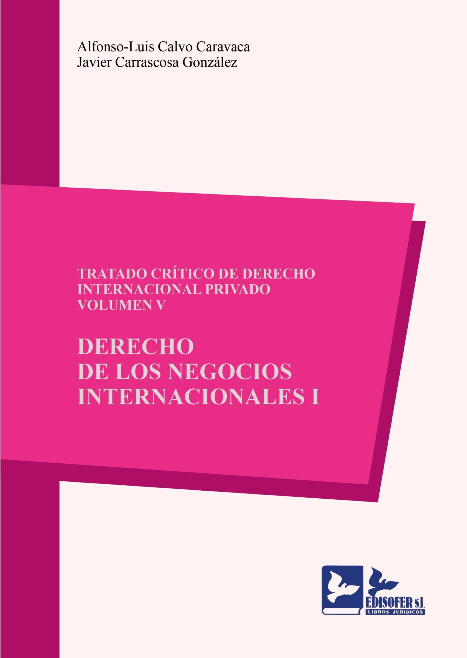 Tratado crtico de Derecho Internacional Privado. Volumen I. Derecho de los negocios internacionales I