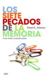 Los siete pecados de la memoria Cmo olvida y recuerda la mente