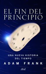 El fin del principio Una nueva historia del tiempo