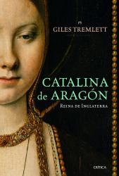 Catalina de Aragn Reina de Inglaterra