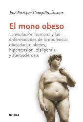 El mono obeso La evolucin humana y las enfermedades de la opulencia: obesidad, diabetes, ...