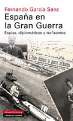 Espaa en la Gran Guerra Espas, diplomticos y traficantes