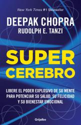 Supercerebro Libere el poder explosivo de su mente para potenciar su salud, su felicidad y su