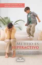 Mi hijo es hiperactivo Todo lo que usted necesita saber acerca de nios hiperactivos, impulsivos o inatentos