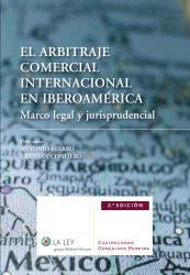 El arbitraje comercial internacional en Iberoamrica (2 edicin) Marco legal y jurisprudencial