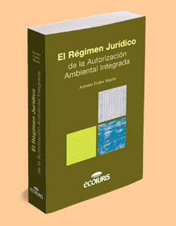 El Rgimen Jurdico de la autorizacin ambiental integrada.