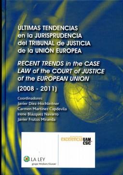 ltimas tendencias en la jurisprudencia del tribunal de justicia de la Unin Europea - Recent Trends in the case of the Court of Justice