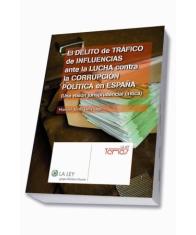 El delito de trafico de influencias ante la lucha contra la corrupcion politica en Espaa
