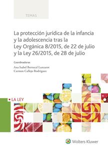 La proteccin jurdica de la infancia y la adolescencia tras la Ley Orgnica 8/2015, de 22 de julio y la Ley 26/2015, de 28 de julio