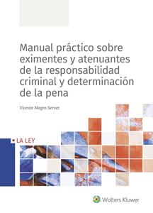 Manual prctico sobre eximentes y atenuantes de la responsabilidad criminal y determinacin de la pena