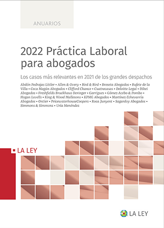 2022 Práctica Laboral para abogados. Los casos más relevantes en 2021 en los grandes despachos