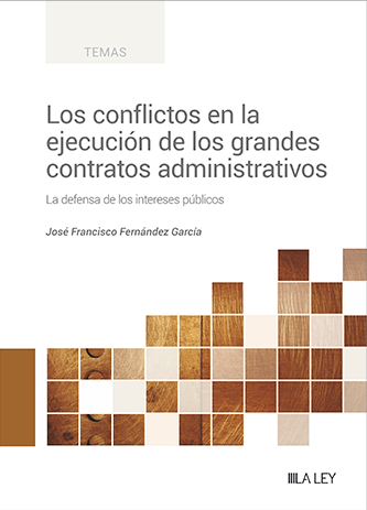 Los conflictos en la ejecución de los grandes contratos administrativos. La defensa de los intereses públicos
