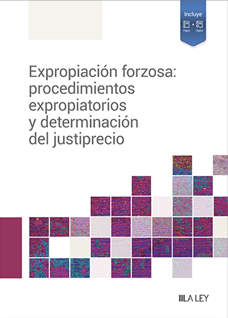 Expropiacin forzosa: procedimientos expropiatorios y determinacin del justiprecio