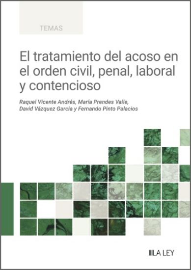 El tratamiento del acoso en orden civil, penal, laboral  y contencioso