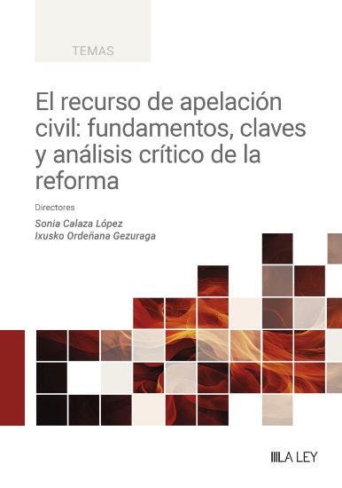 El recurso de apelacin civil: fundamentos, claves y anlisis crtico de la reforma