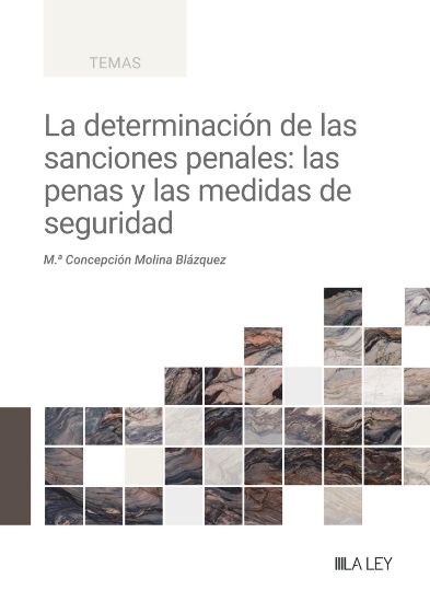 La determinacin de las sanciones penales: las penas y las medidas de seguridad