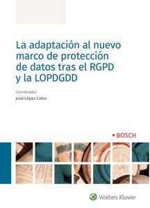 La adaptación al nuevo marco de protección de datos tras el RGPD y la LOPDGDD