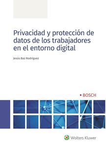Privacidad y proteccin de datos de los trabajadores en el entorno digital