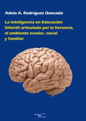 LA INTELIGENCIA EN EDUCACION INFANTIL ARTICULADA POR LA HERENCIA, EL AMBIENTE ESCOLAR, SOCIAL Y FAMILIAR