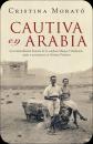 Cautiva en Arabia La extraordinaria historia de la condesa Marga d'Andurain, espa y aventurera