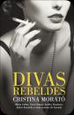 Divas rebeldes Mara Callas, Coco Chanel, Audrey Hepburn, Jackie Kennedy y otras mujeres