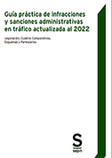 Guía práctica de infracciones y sanciones en tráfico actualizada al 2022. Legislación, cuadros comparativos, esquemas y formularios