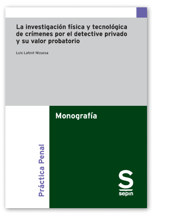 La investigacin fsica y tecnolgica de crmenes por el detective privado y su valor probatorio