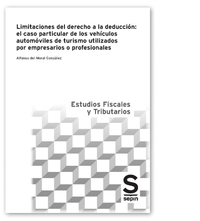 Limitaciones del derecho a la deduccin: el caso particular de los vehculos automviles de turismo utilizados por empresarios o profesionales