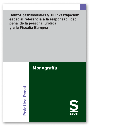 Delitos patrimoniales y su investigacin. Especial referencia a la responsabilidad penal de la persona jurdica y a la Fiscala Europea