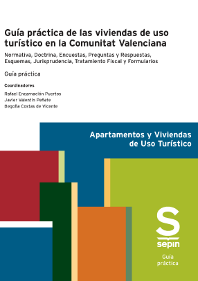 Gua prctica de las viviendas de uso turstico en la Comunitat Valenciana. Normativa, doctrina, esquemas y formularios