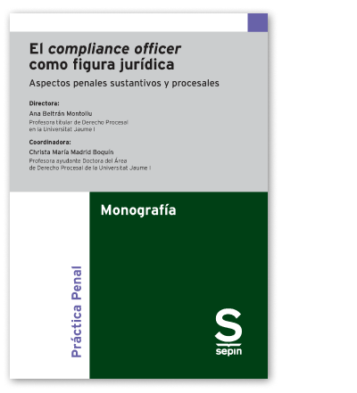 El compliance officer como figura juridica. Aspectos penales sustantivos y procesales