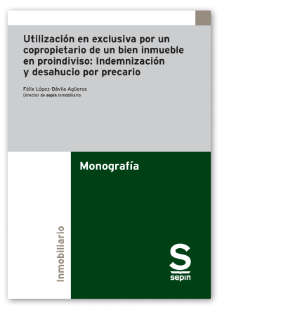 Utilizacin en exclusiva por un copropietario de un bien inmueble en proindiviso: indemnizacin y desahucio por precario