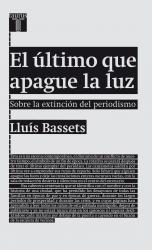 El ltimo que apague la luz Sobre la extincin del periodismo