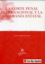 La Corte Penal Internacional y la Soberana Estatal.