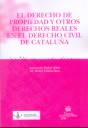 El Derecho de Propiedad y Otros Derechos Reales en el Derecho Civil de Catalua