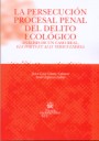 La persecucin procesal penal del delito ecolgico . Anlisis de un caso real , els ports et alii versus endesa