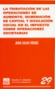 La tributacin de las operaciones de aumento , disminucin de capital y disolucin social en el Imp. Operaciones Societarias