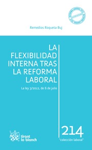 La flexibilidad interna tras la Reforma Laboral. La Ley 3/2012, de 6 de julio
